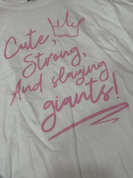 Cute, Strong, And Slaying Giants girls T-Shirt Think Cute Boutique